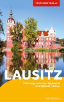 Reisef&uuml;hrer Lausitz - Unterwegs zwischen Spreewald und Zittauer Gebirge