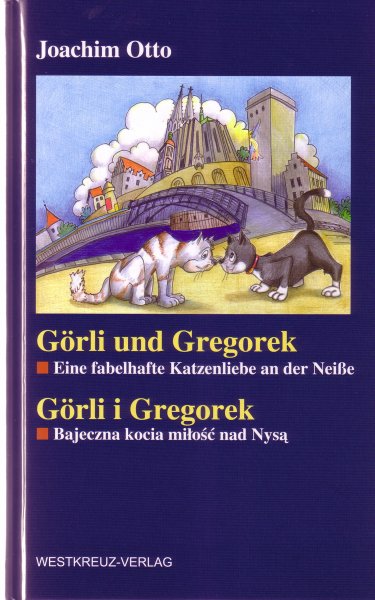 G&ouml;rli und Gregorek - Eine fabelhafte Katzenliebe an der Nei&szlig;e