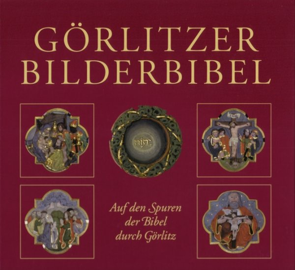 G&ouml;rlitzer Bilderbibel - Auf den Spuren der Bibel durch G&ouml;rlitz