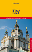 Reisef&uuml;hrer Kiev - Rundg&auml;nge durch die Metropole am Dnepr