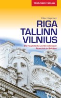 Reisef&uuml;hrer Riga, Tallinn, Vilnius - Die...