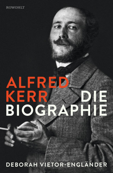 Alfred Kerr - Die Biographie