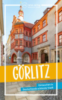 Görlitz - Eintauchen in Deutschlands schönste...