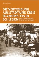 Die Vertreibung aus Stadt und Kreis Frankenstein in...