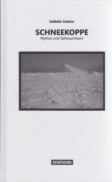 Schneekoppe &ndash; Mythos und Sehnsuchtsort