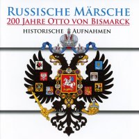 CD Russische M&auml;rsche - 200 Jahre Otto von Bismarck