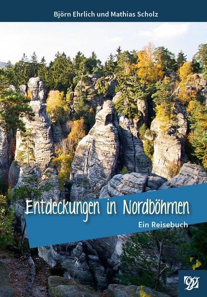 Entdeckungen in Nordb&ouml;hmen - Ein Reisebuch