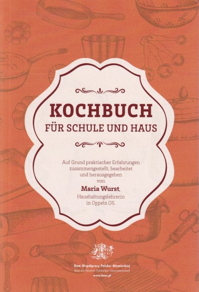 Kochbuch f&uuml;r Schule und Haus / Ksiazka kucharska dla szkoly i domu