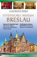 Illustrierter Führer - Städtisches Museum Breslau