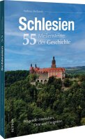 Schlesien. 55 Meilensteine der Geschichte